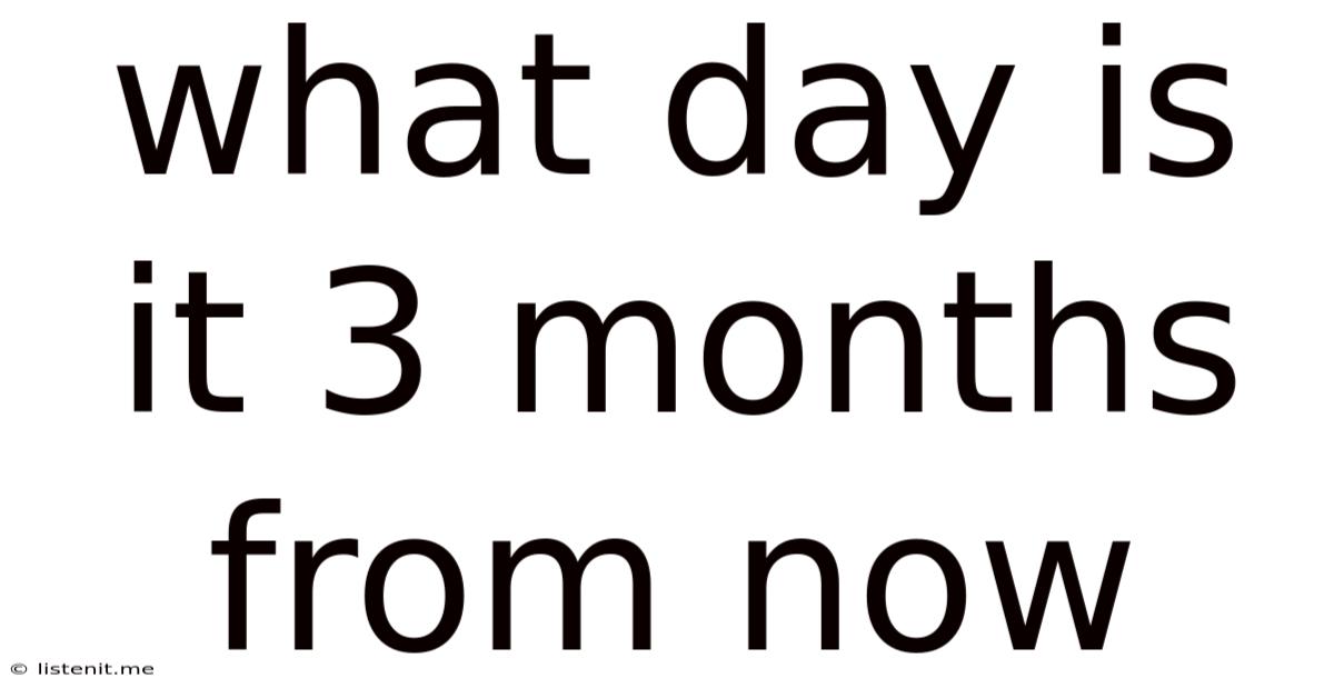 What Day Is It 3 Months From Now