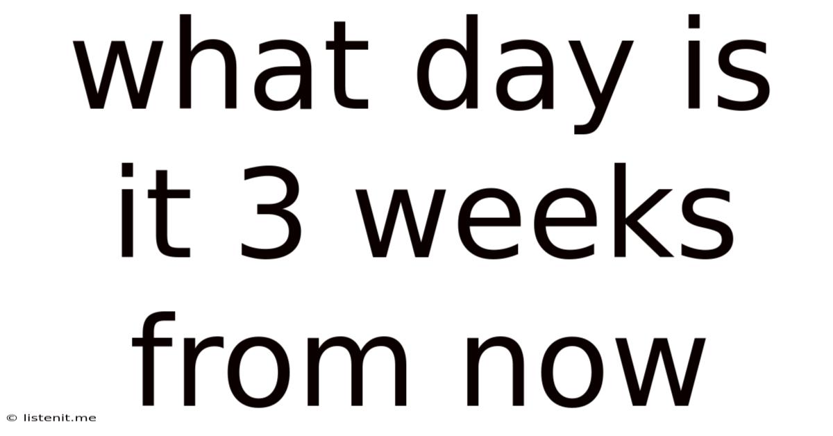 What Day Is It 3 Weeks From Now