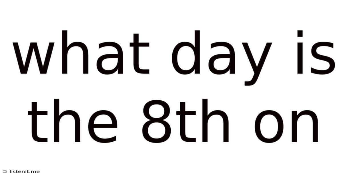 What Day Is The 8th On