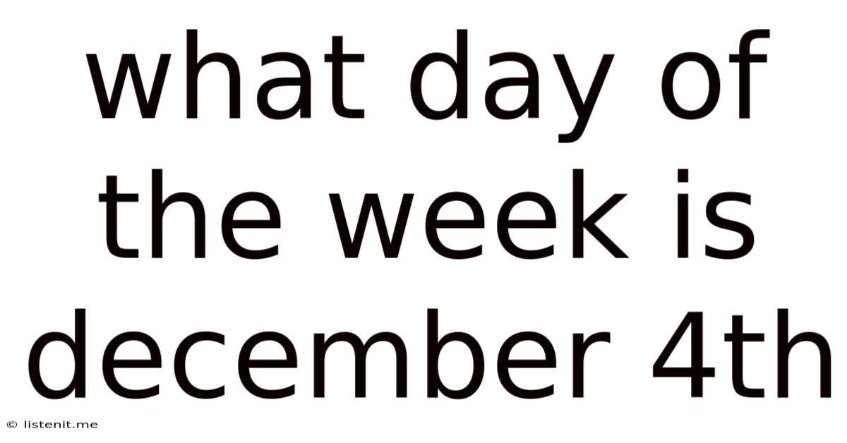 What Day Of The Week Is December 4th