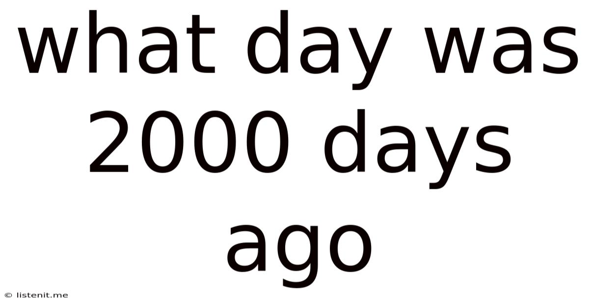 What Day Was 2000 Days Ago
