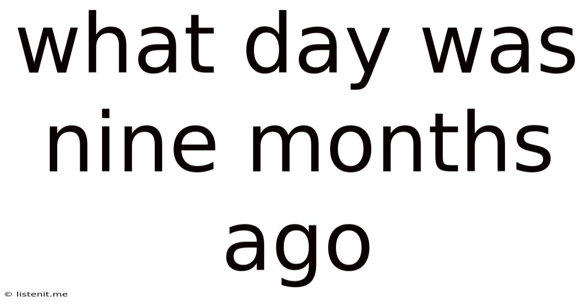 What Day Was Nine Months Ago