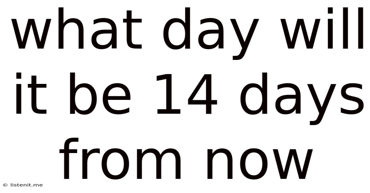 What Day Will It Be 14 Days From Now