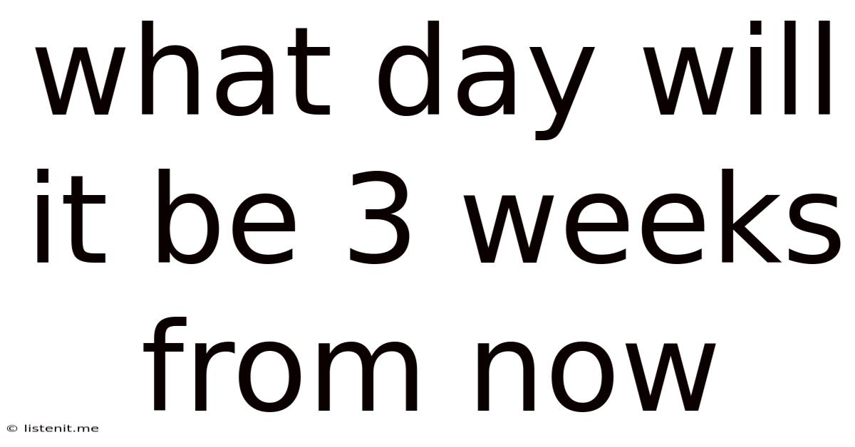 What Day Will It Be 3 Weeks From Now