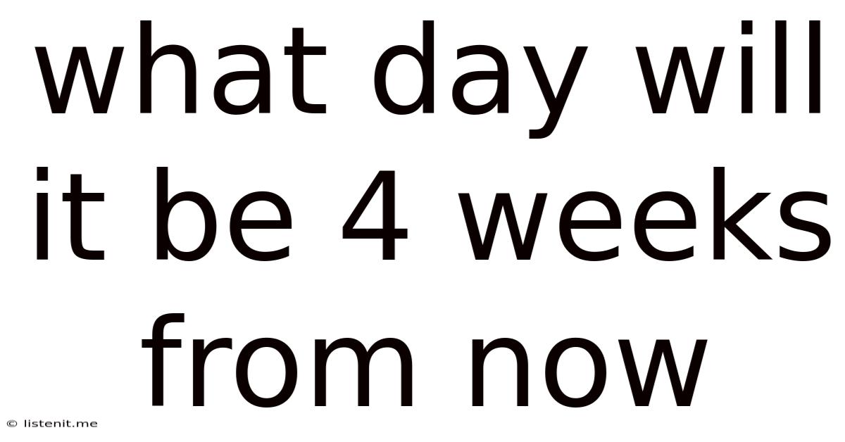 What Day Will It Be 4 Weeks From Now