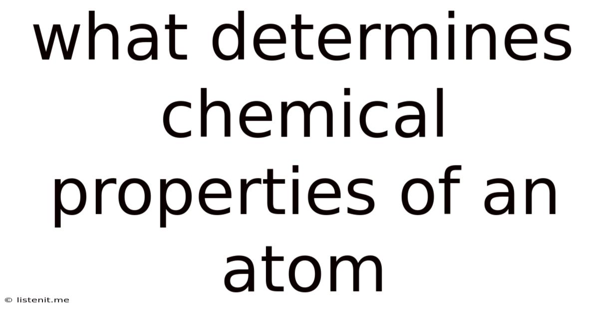 What Determines Chemical Properties Of An Atom