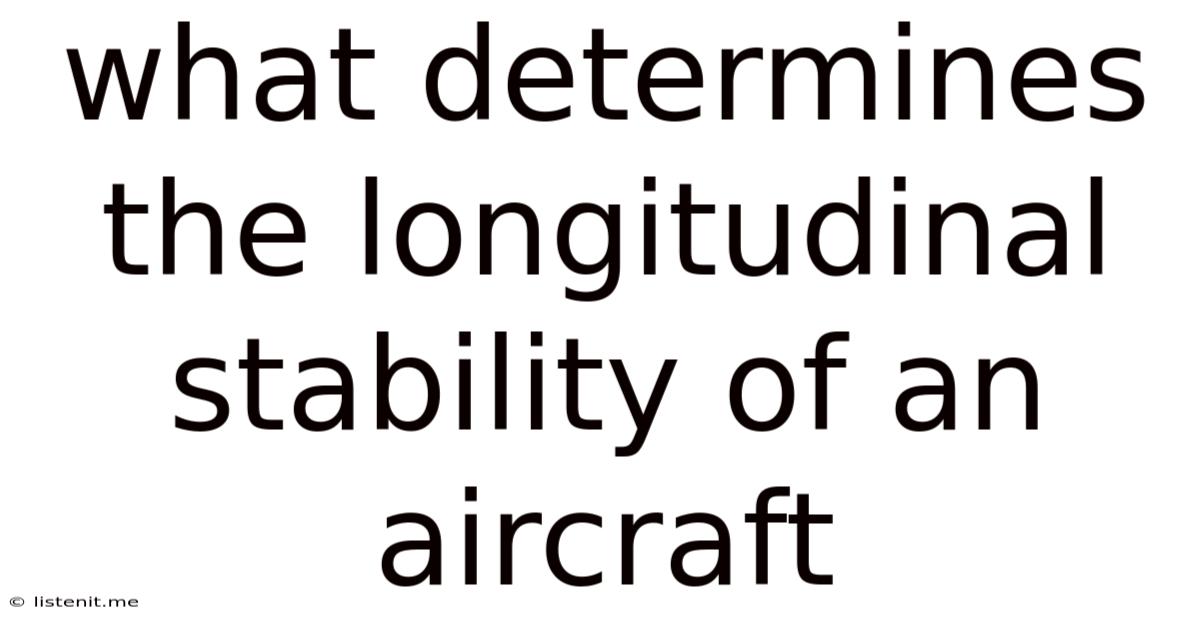 What Determines The Longitudinal Stability Of An Aircraft
