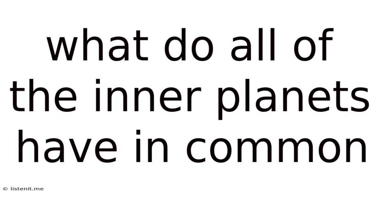 What Do All Of The Inner Planets Have In Common
