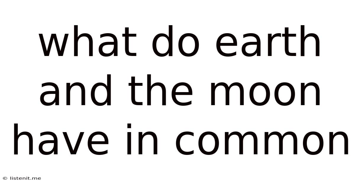 What Do Earth And The Moon Have In Common