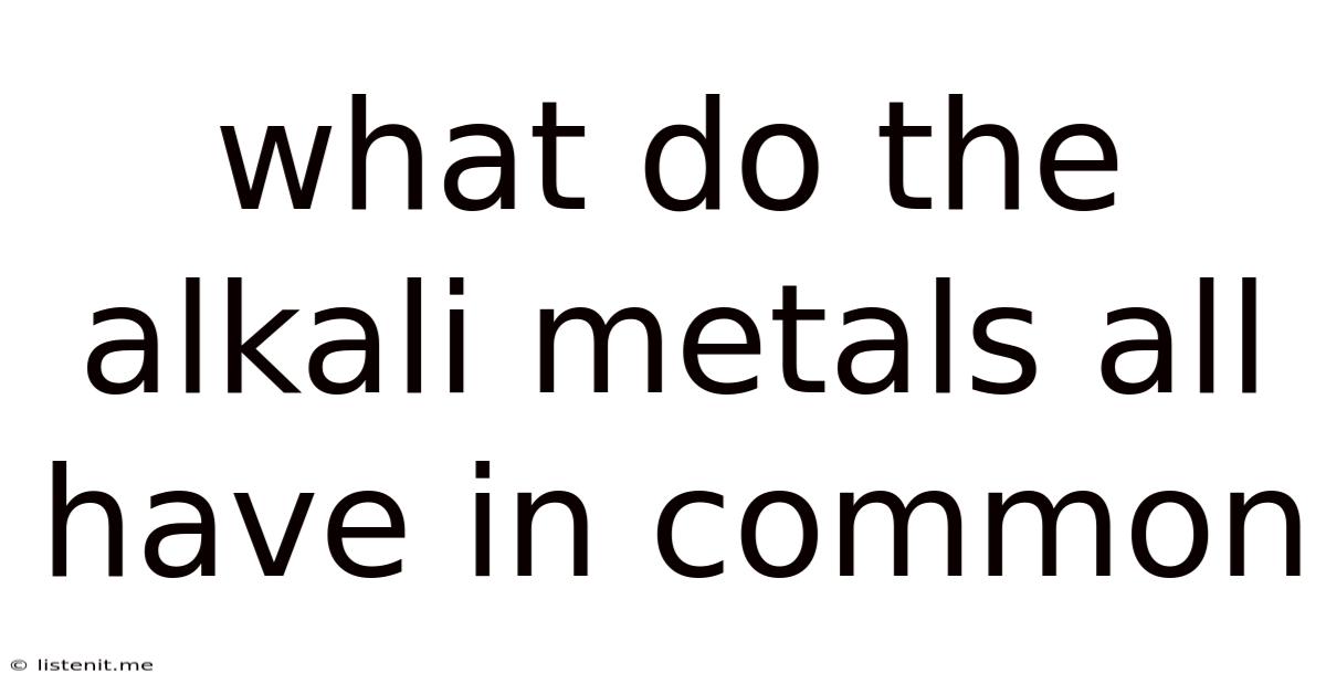 What Do The Alkali Metals All Have In Common