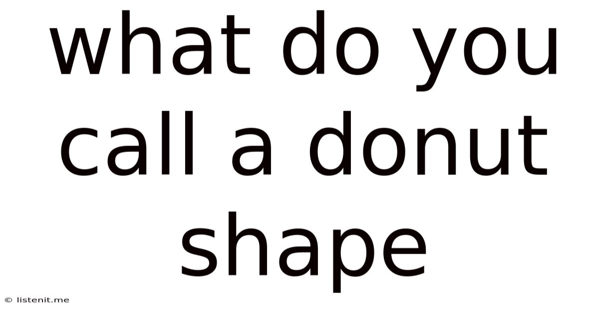 What Do You Call A Donut Shape
