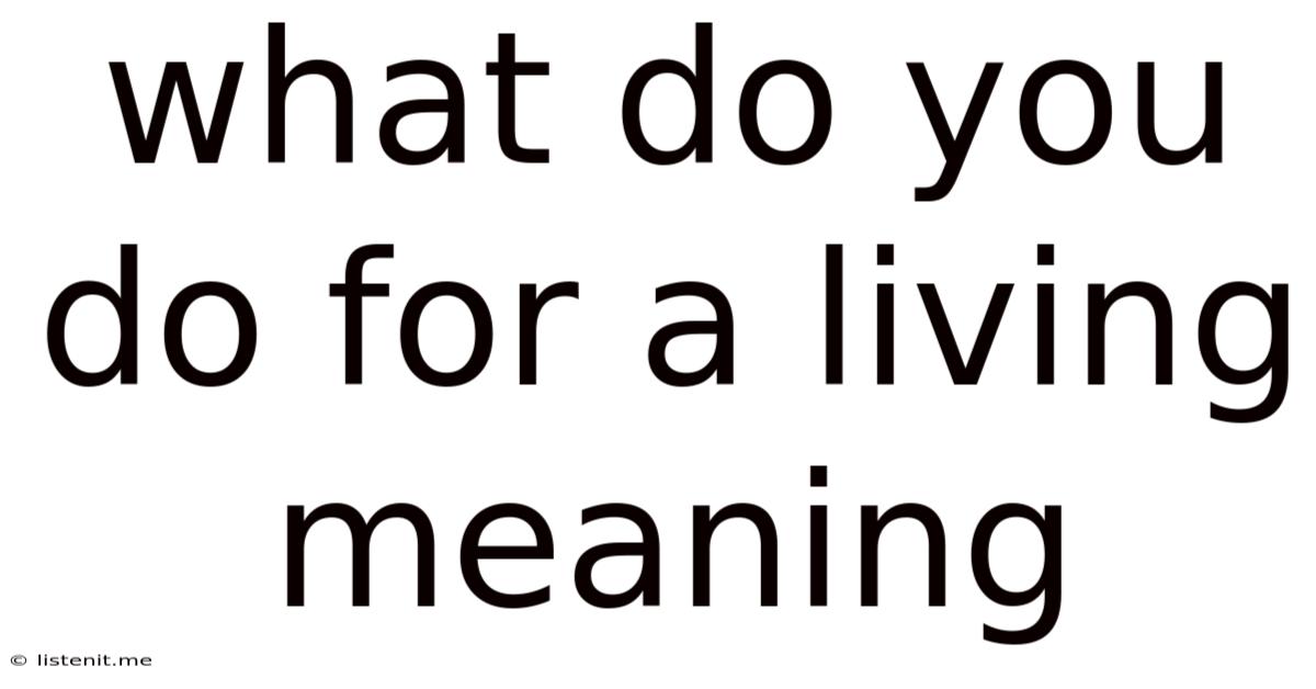 What Do You Do For A Living Meaning