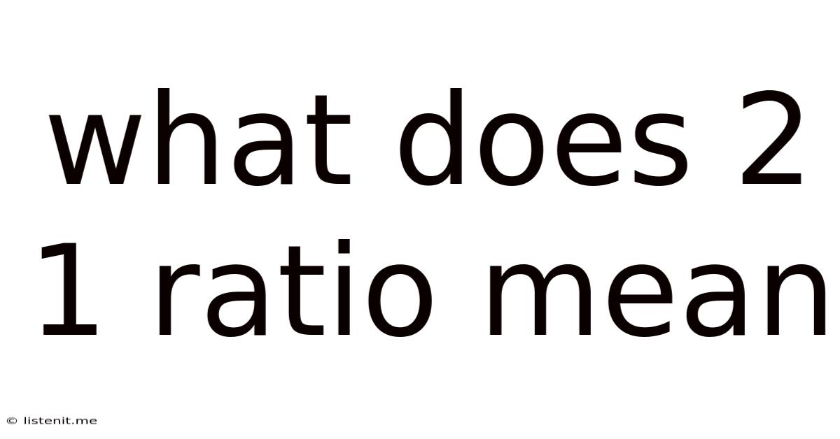 What Does 2 1 Ratio Mean