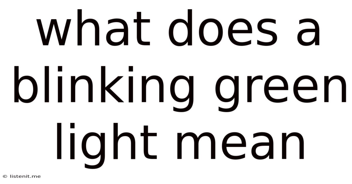 What Does A Blinking Green Light Mean