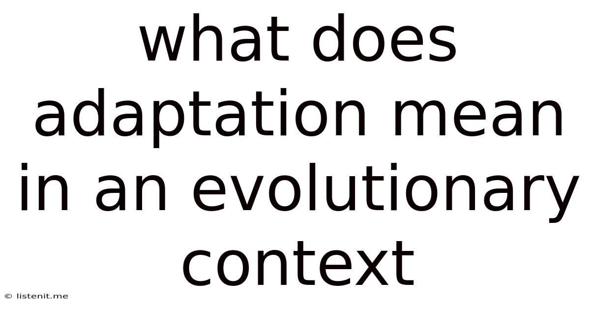 What Does Adaptation Mean In An Evolutionary Context