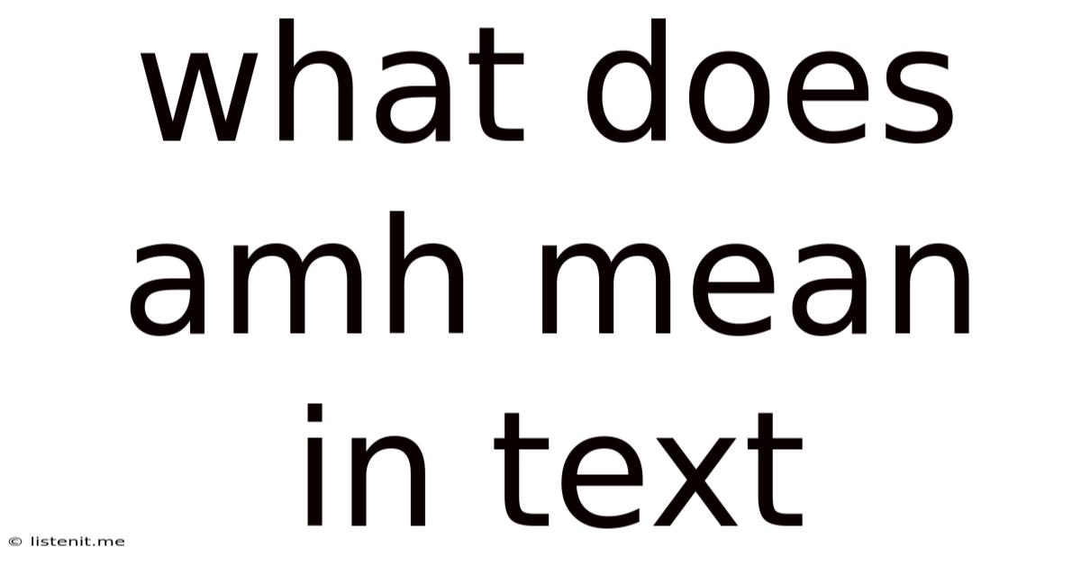 What Does Amh Mean In Text