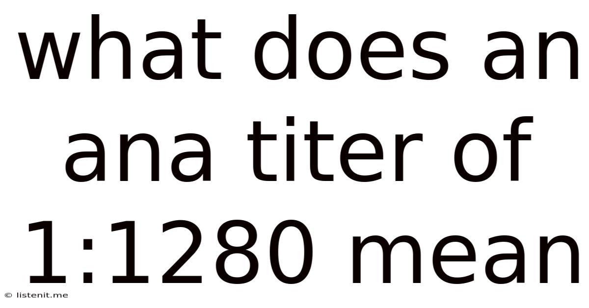 What Does An Ana Titer Of 1 1280 Mean