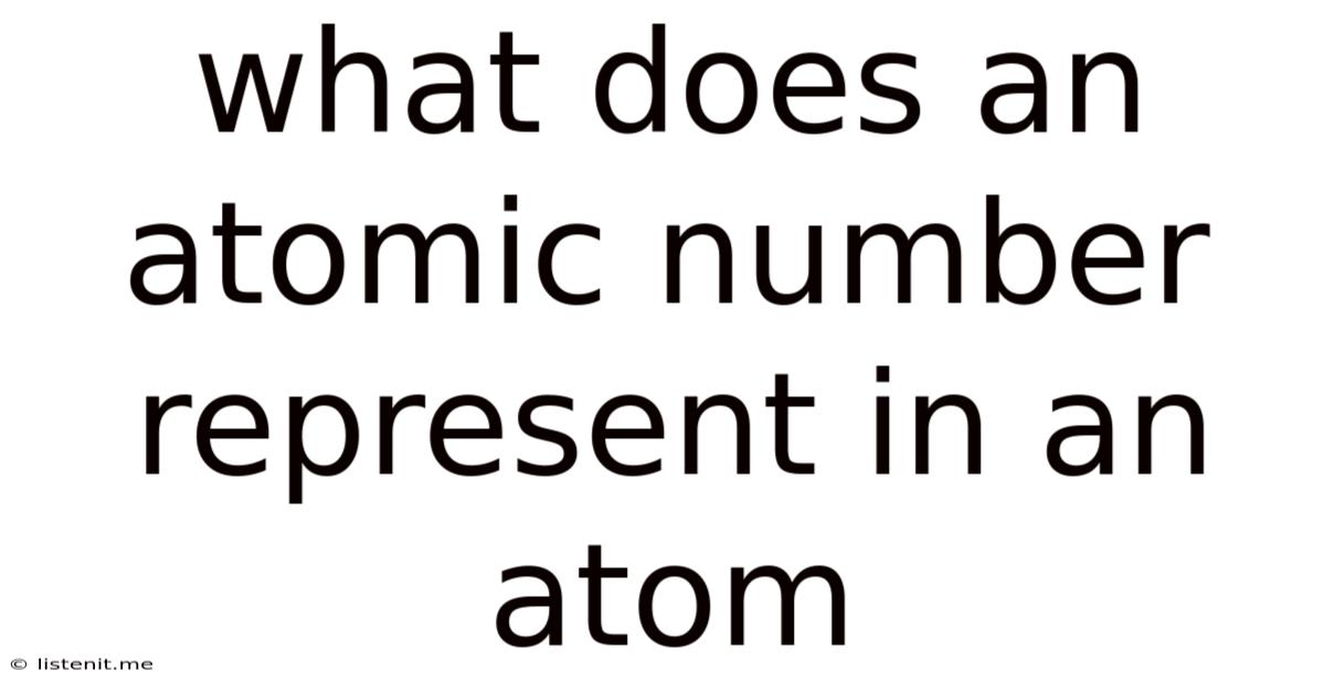 What Does An Atomic Number Represent In An Atom