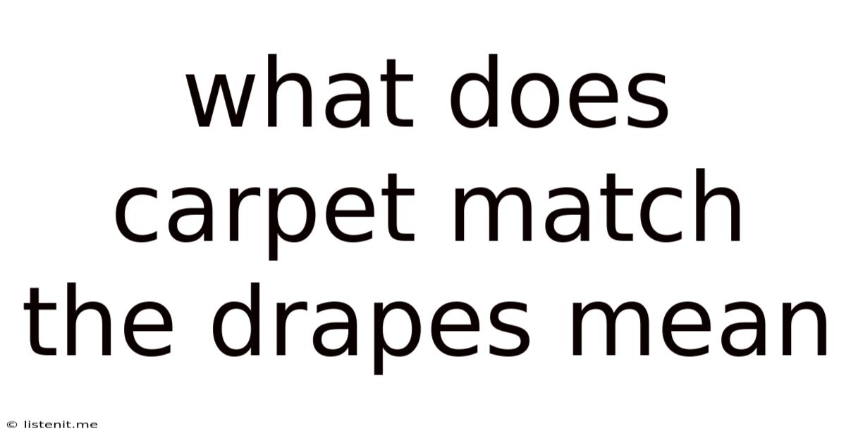 What Does Carpet Match The Drapes Mean