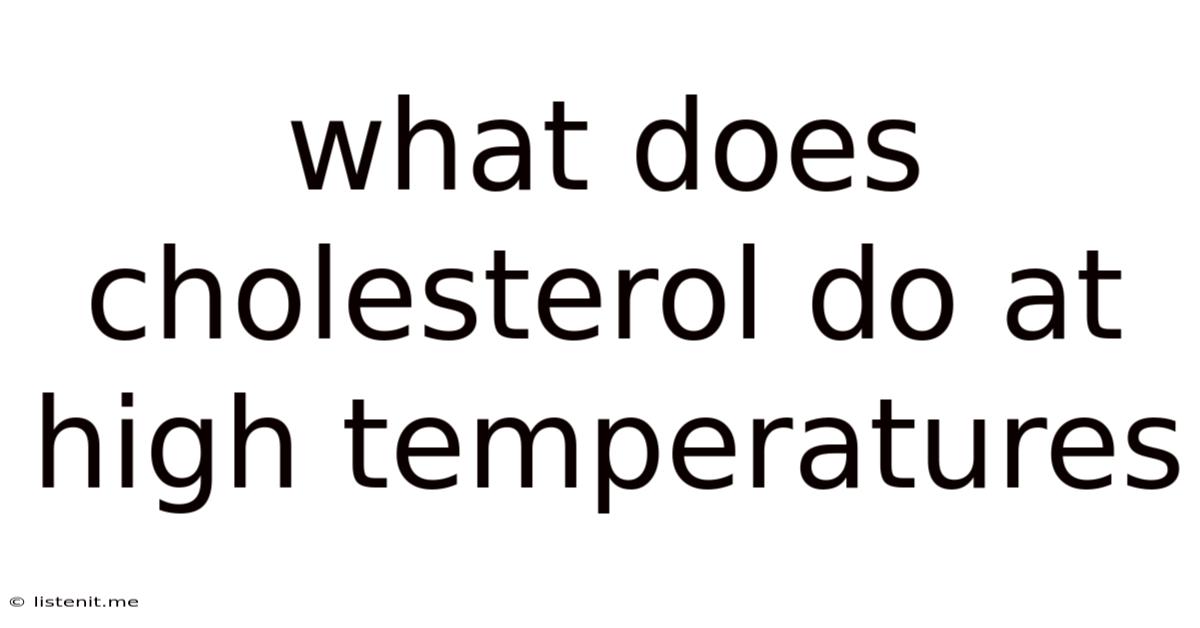 What Does Cholesterol Do At High Temperatures