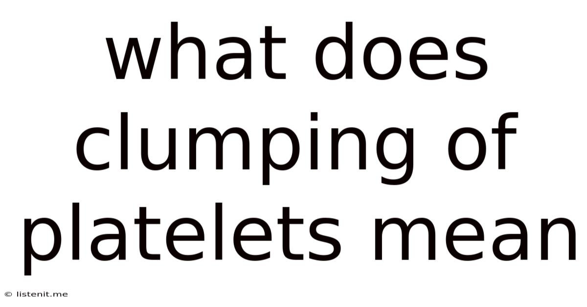 What Does Clumping Of Platelets Mean