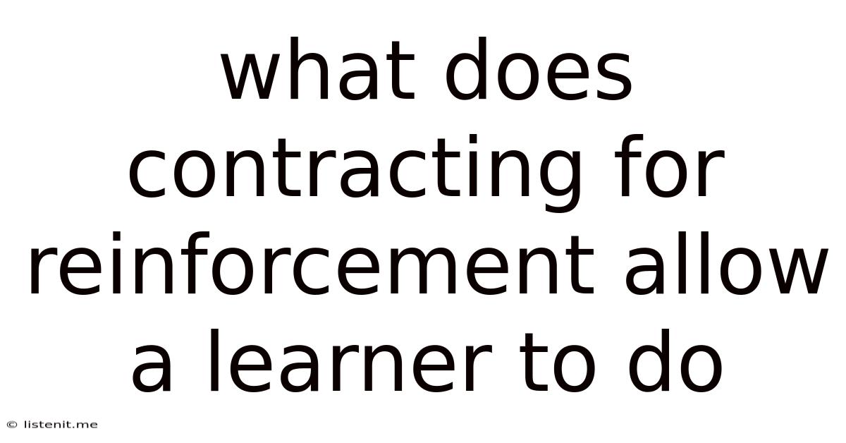 What Does Contracting For Reinforcement Allow A Learner To Do