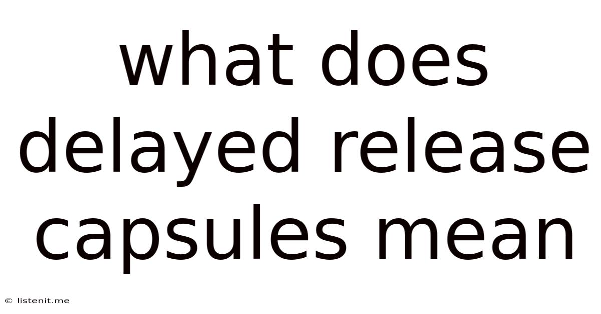 What Does Delayed Release Capsules Mean