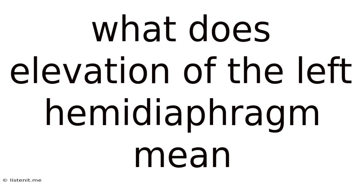 What Does Elevation Of The Left Hemidiaphragm Mean