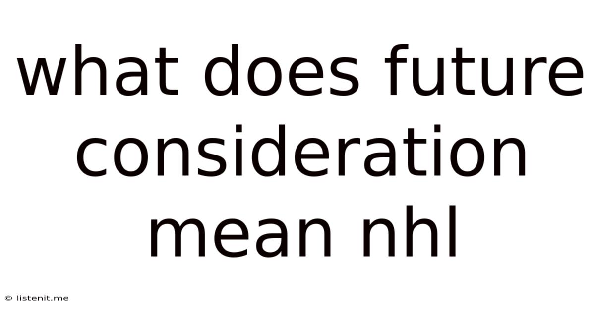 What Does Future Consideration Mean Nhl