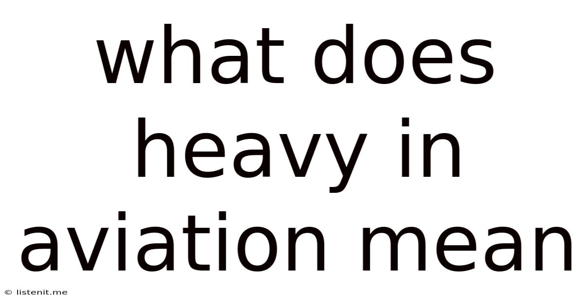 What Does Heavy In Aviation Mean