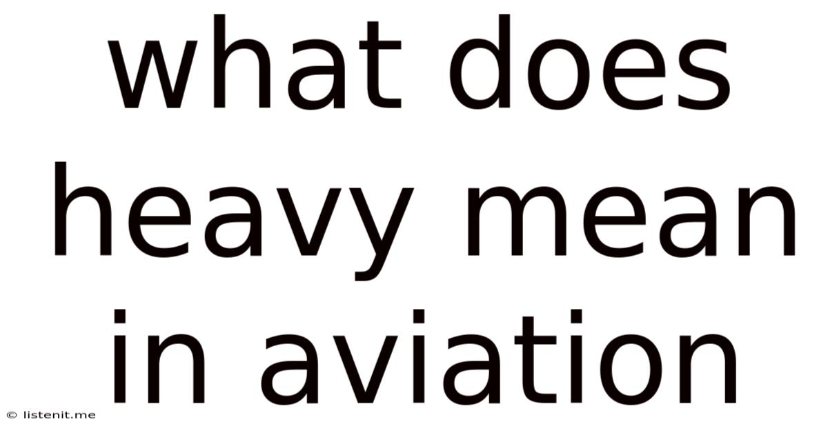 What Does Heavy Mean In Aviation