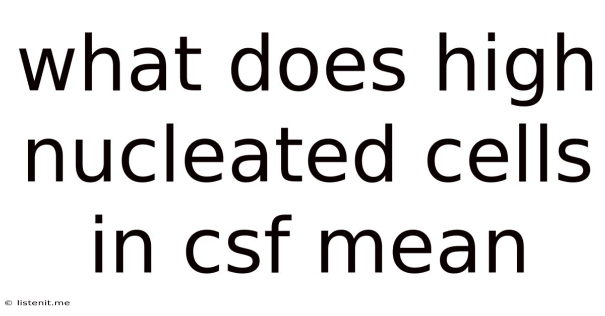 What Does High Nucleated Cells In Csf Mean
