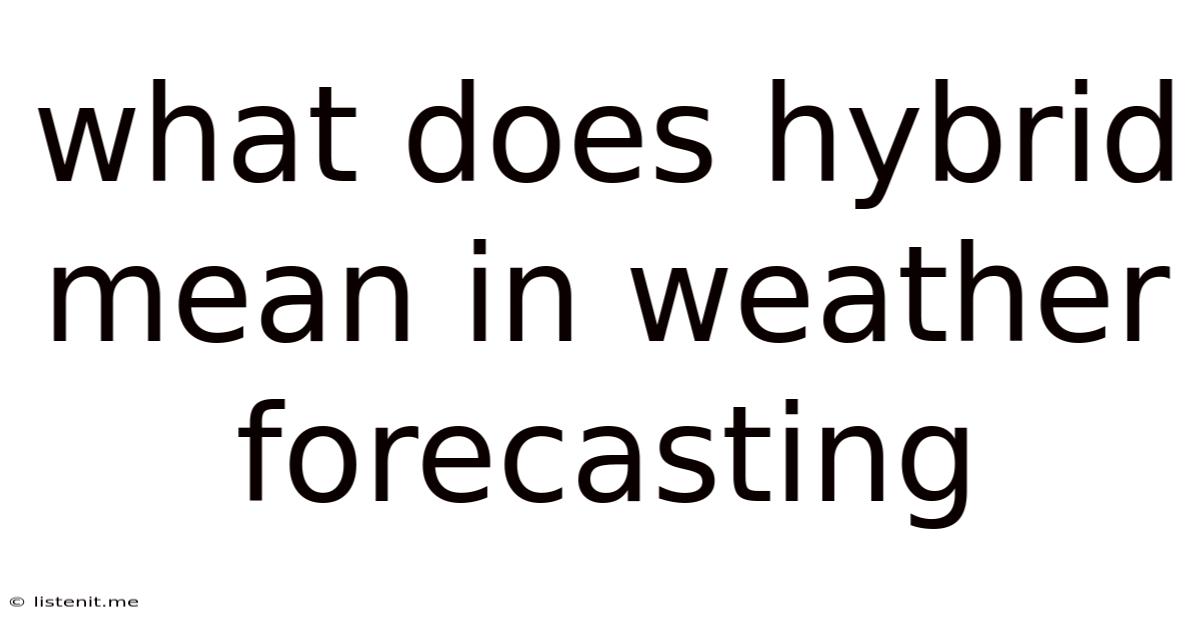 What Does Hybrid Mean In Weather Forecasting