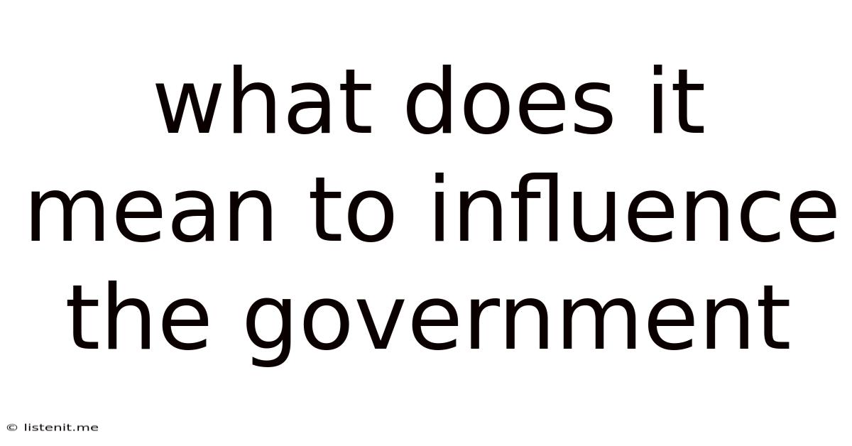 What Does It Mean To Influence The Government