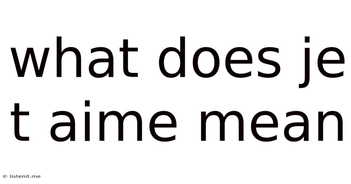 What Does Je T Aime Mean