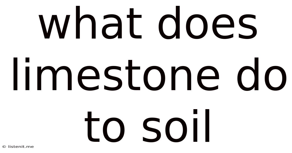 What Does Limestone Do To Soil