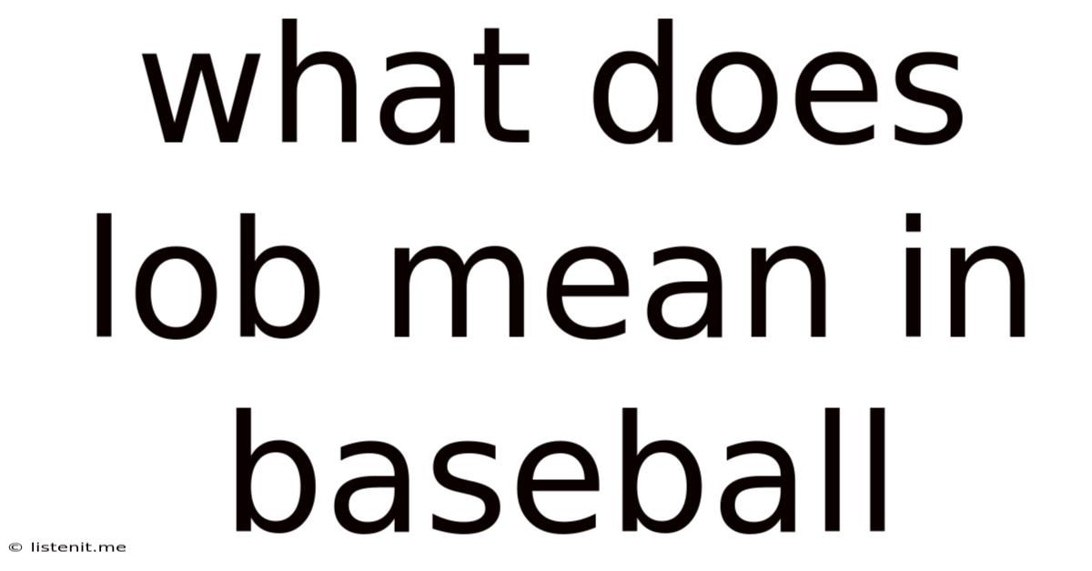 What Does Lob Mean In Baseball