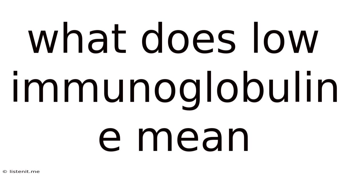 What Does Low Immunoglobulin E Mean