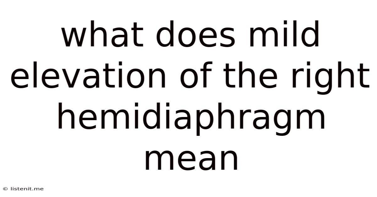 What Does Mild Elevation Of The Right Hemidiaphragm Mean