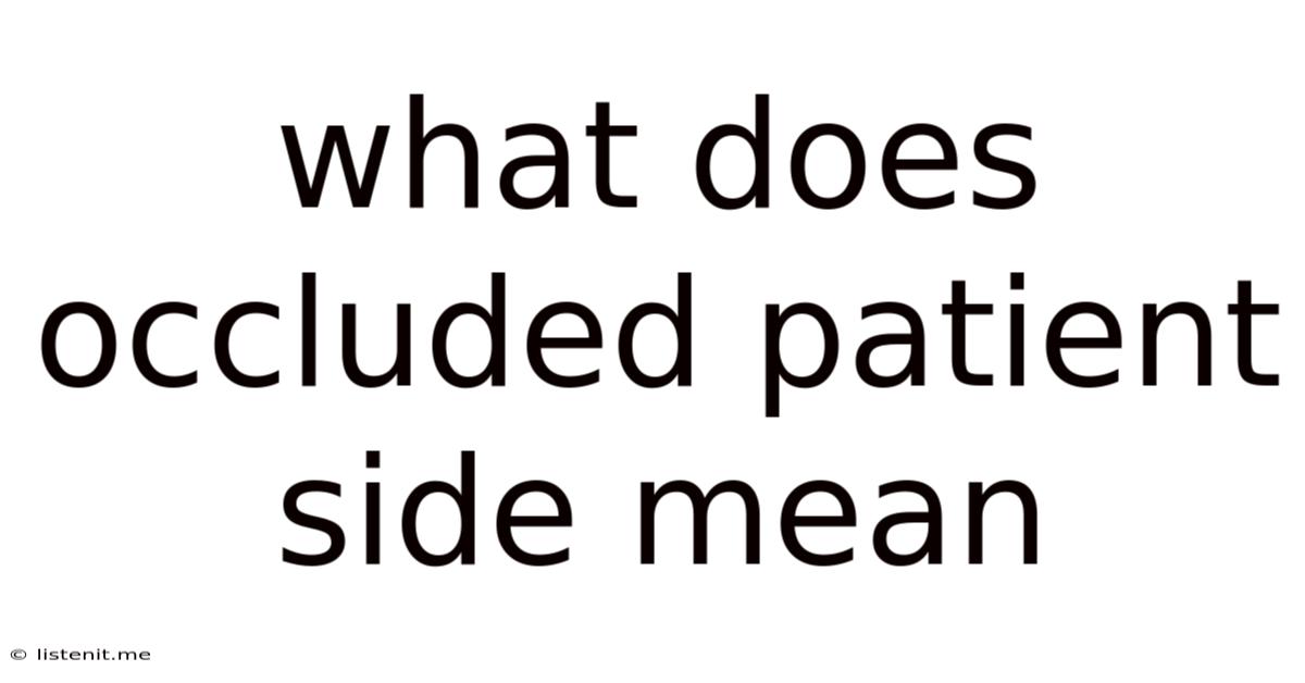 What Does Occluded Patient Side Mean