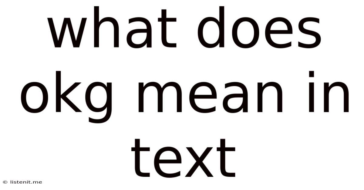 What Does Okg Mean In Text