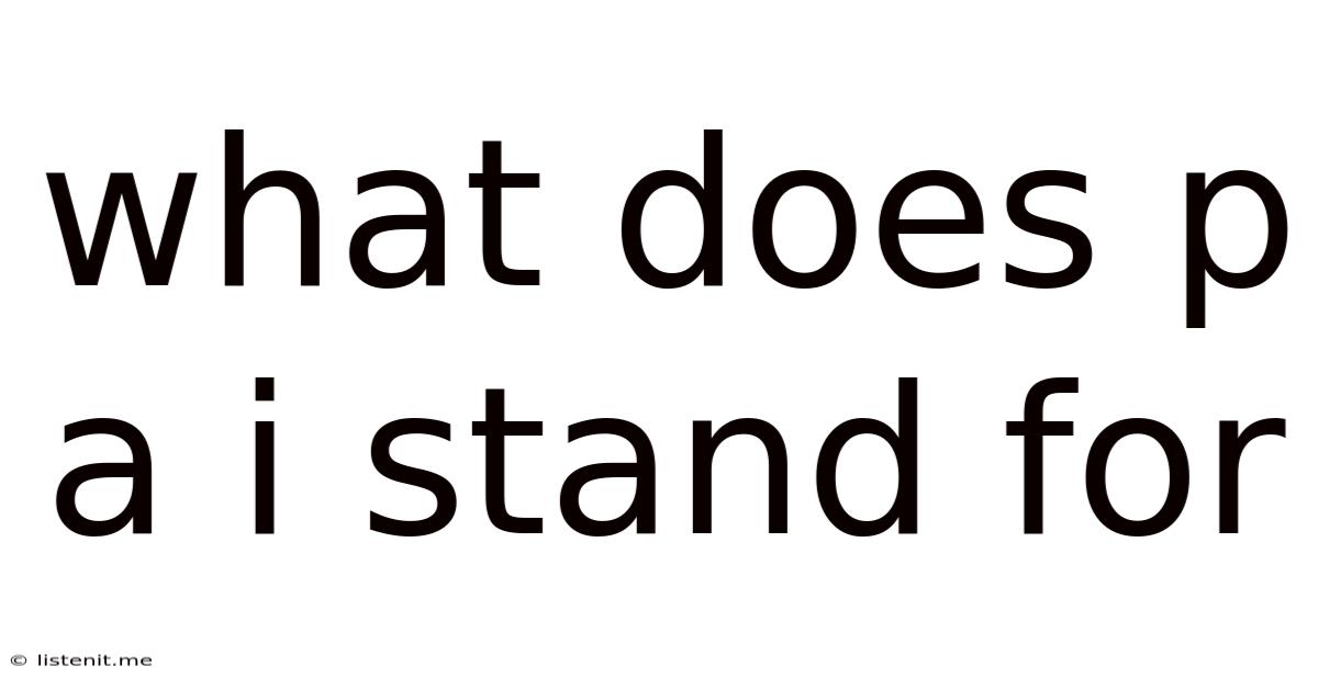 What Does P A I Stand For