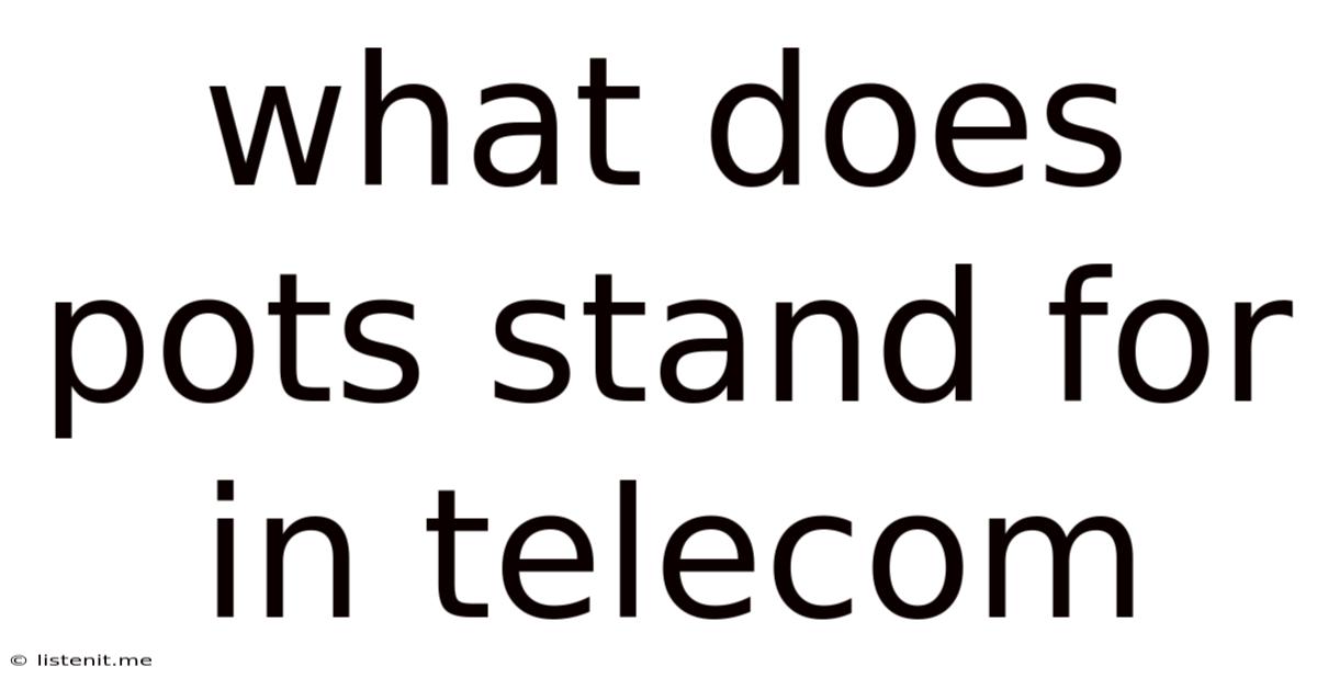 What Does Pots Stand For In Telecom