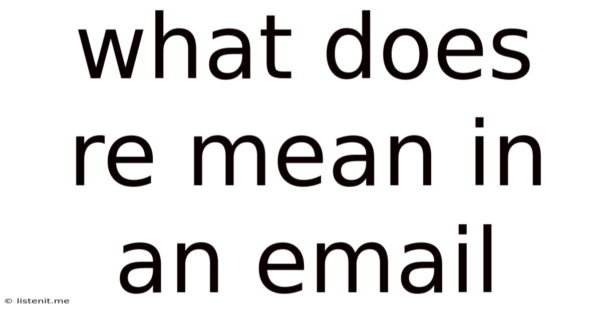 What Does Re Mean In An Email