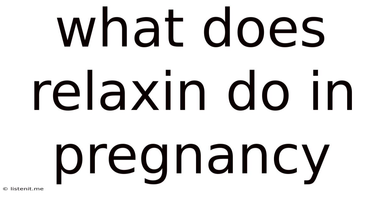 What Does Relaxin Do In Pregnancy