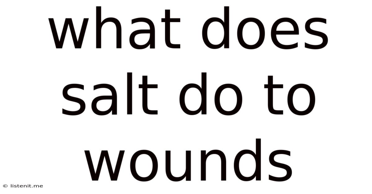 What Does Salt Do To Wounds