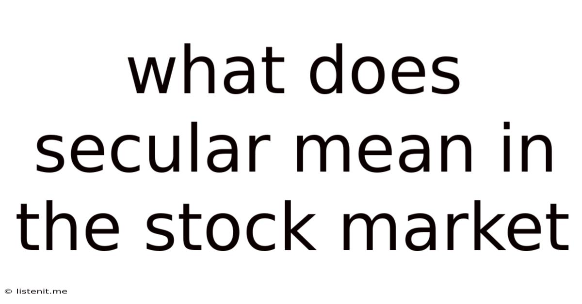 What Does Secular Mean In The Stock Market