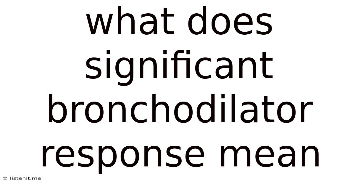 What Does Significant Bronchodilator Response Mean