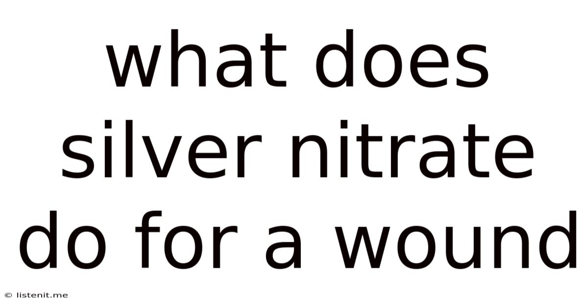 What Does Silver Nitrate Do For A Wound