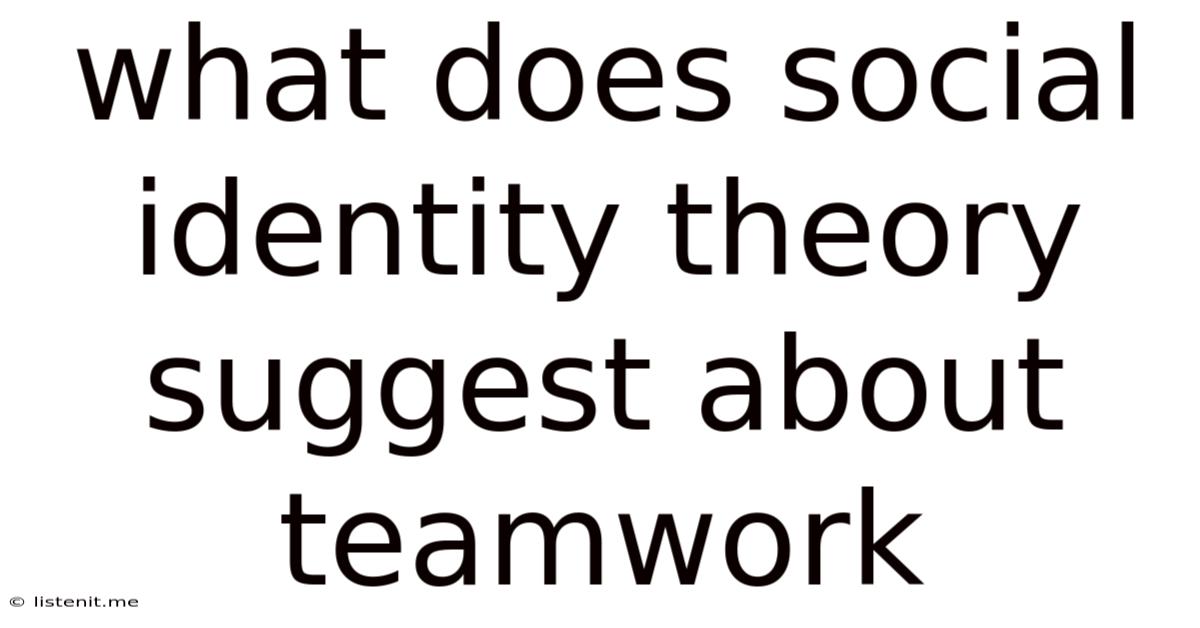 What Does Social Identity Theory Suggest About Teamwork